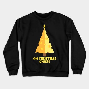 Oh Christmas Cheese Funny Cheese Lovers Gift Crewneck Sweatshirt